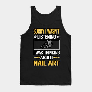 Sorry I Was Not Listening Nail Art Nail Tech Nails Manicure Manicurist Pedicure Pedicurist Tank Top